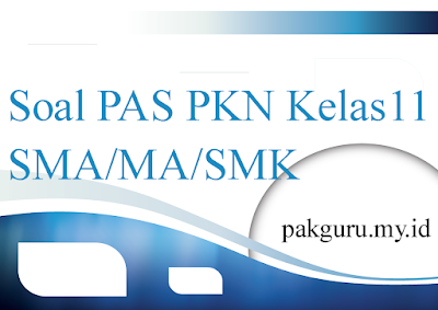 [Paket A] Soal PAS PKN Kelas 11 Semester Ganjil SMA/MA/SMK beserta Kunci Jawaban