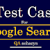 Test Cases for Google Search  - Google Search Testing