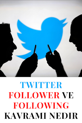Twitter Follower ve Following Kavramı Nedir