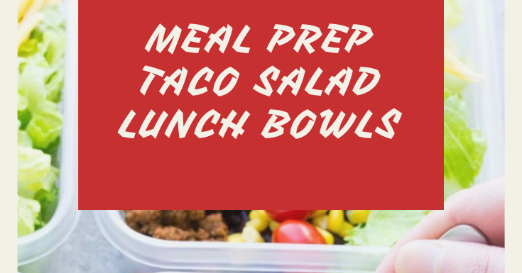 Meal Prep Taco Salad Lunch Bowls