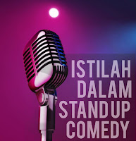  Stand Up Comedy merupakan sebutan bagi atau bisa juga dikatakan untuk lawak tunggal Istilah Dalam Stand Up Comedy Lengkap!