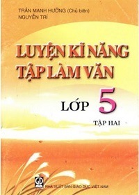Luyện kỹ năng tập làm văn lớp 5 tập 2 - Trần Mạnh Hưởng