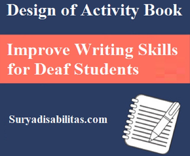 Design of Activity Book to Improve Writing Skills for Deaf Students