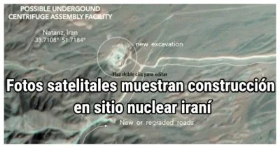 Fotos satelitales muestran construcción en sitio nuclear iraní