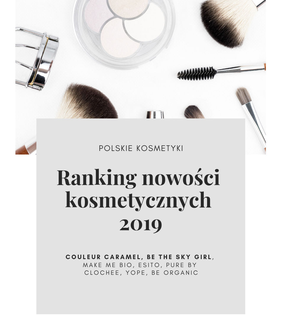 Polskie kosmetyki ranking nowości Polskie kosmetyki ranking nowości 2019
