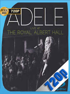 Adele – Live at the Royal Albert Hall (2011) HD [720p] Concierto [GoogleDrive] SXGO
