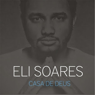 Eli Soares - Casa De Deus 2014