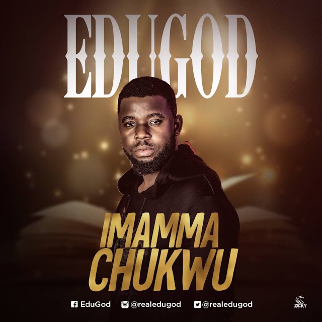 Music + Video: Imama Chukwu - EduGod || @realedugod