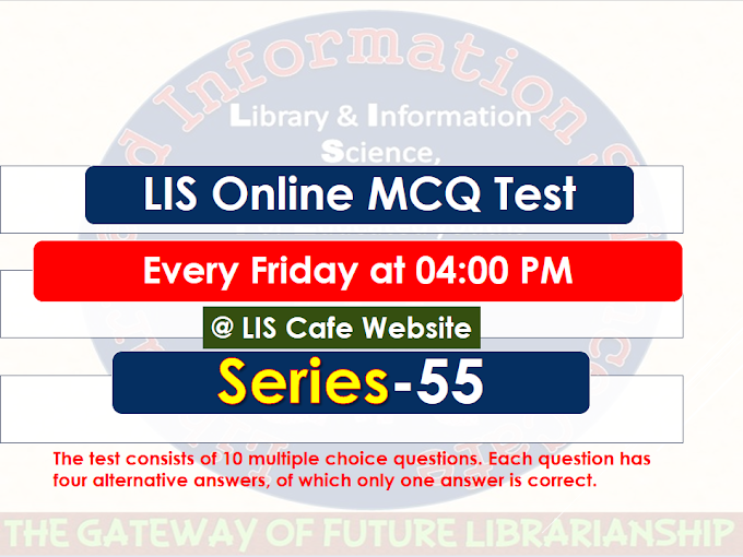LIS MCQ Test Series-55 (Visit Every Friday @ 4 P.M.)