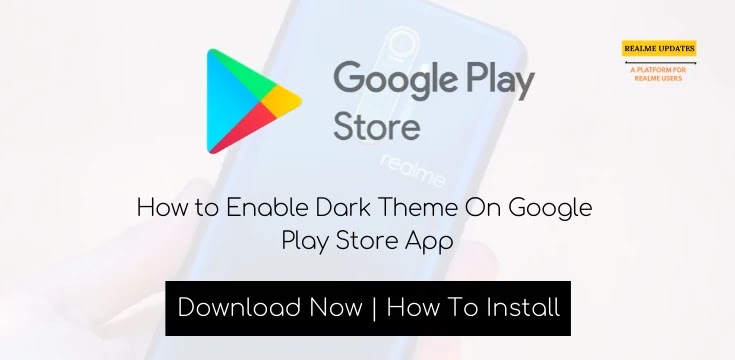 How to Enable Dark Theme On Google Play Store App - Realme Updates