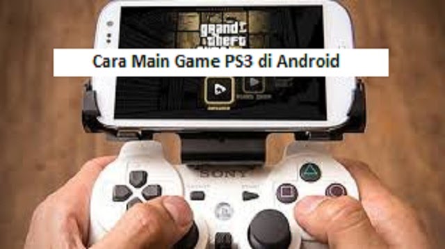 Cara Main Game Ps3 Di Android 2021 Cara1001 Cara Main Game Ps3 Di Android 2021 Cara1001