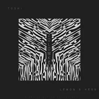 Lemon & Herb Feat. Toshi – Zulumke