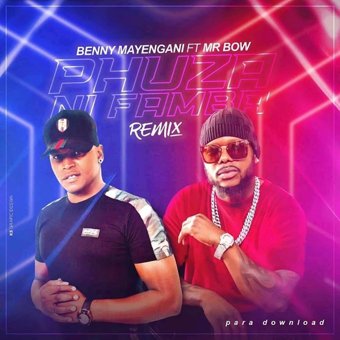 DOWNLOAD MP3: Benny Mayengani Ft Mr Bow - Phuza Ni Famba (REMIX) | 2021