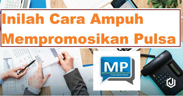 Inilah Cara Ampuh Mempromosikan Pulsa