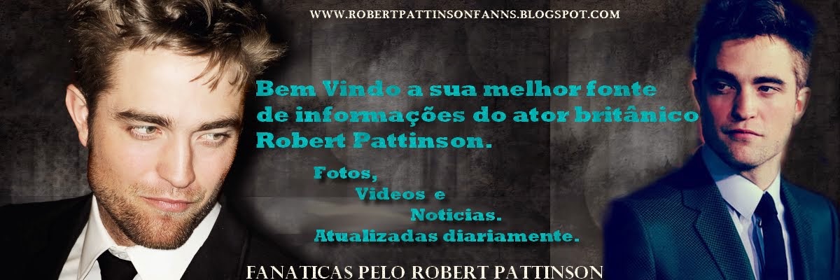 Fanaticas pelo Robert pattinson