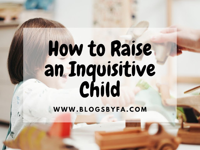 How to Raise an Inquisitive Child How to Raise an Inquisitive Child