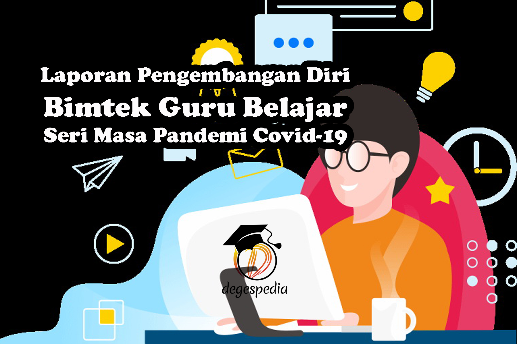 Laporan Pengembangan Diri Guru Belajar Seri Masa Pandemi Covid 19 Guru Berbagi