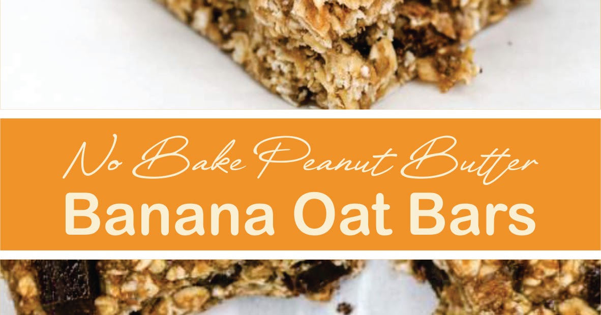 No Bake Peanut Butter Banana Oat Bars Fast Family Meals