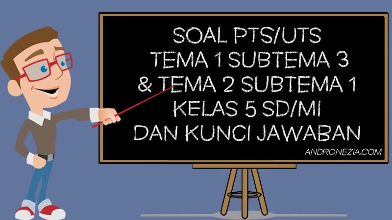 Soal PTS/UTS Kelas 5 Tema 1 Subtema 3 & Tema 2 Subtema 1 Soal PTS/UTS Kelas 5 Tema 1 Subtema 3 & Tema 2 Subtema 1