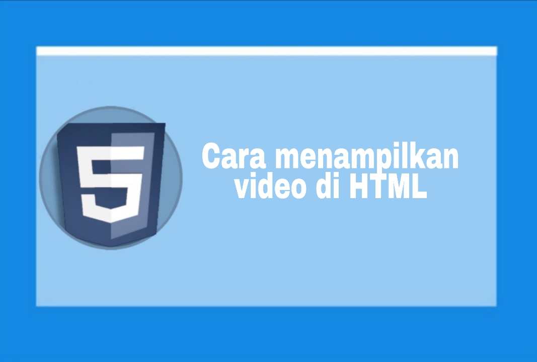 Cara menambahkan video di html Video di html
