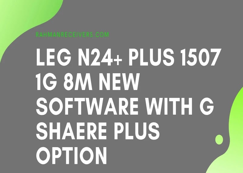 LEG N24+ PLUS 1507 1G 8M NEW SOFTWARE WITH G SHAERE PLUS OPTION 29 MAY 2020 LEG N24+ PLUS 1507 1G 8M NEW SOFTWARE WITH G SHAERE PLUS OPTION 29 MAY 2020