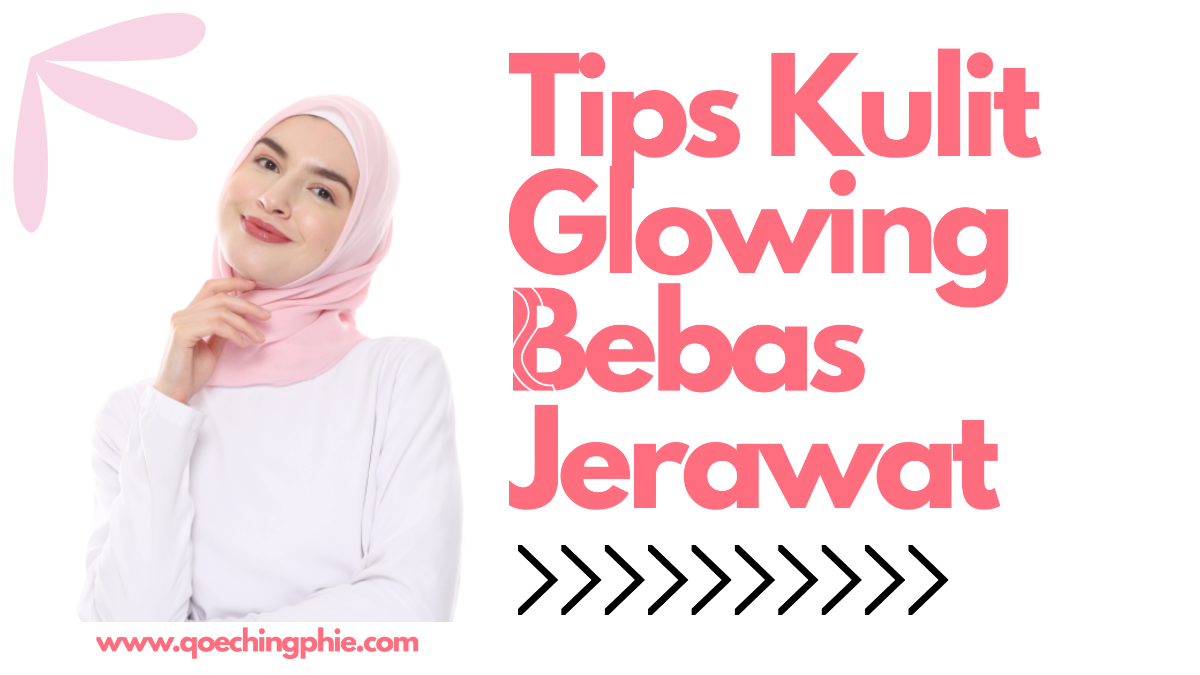 Tips Mendapatkan Kulit Glowing Bebas Jerawat ala Vmale Skincare
