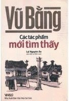 Vũ Bằng: Các Tác Phẩm Mới Tìm Thấy - Lại Nguyên Ân