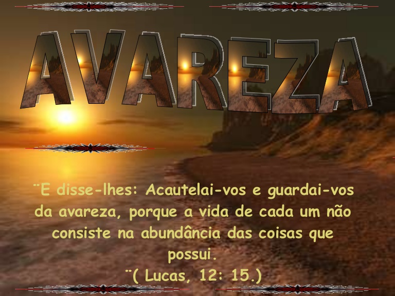 A Caminho de Casa Os pecados mortais A Avareza