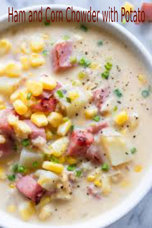 Ham and Corn Chowder with Potato happy cook