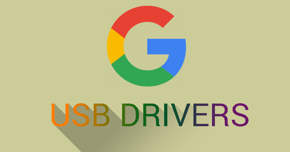 Download Google Android USB Drivers Latest Version 2020 | FREE GSM KMER