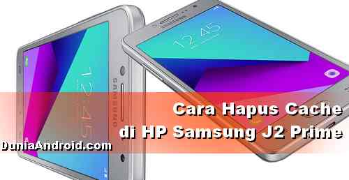 Cara Menghapus Cache Di Hp Samsung J2 Prime Dunia Android