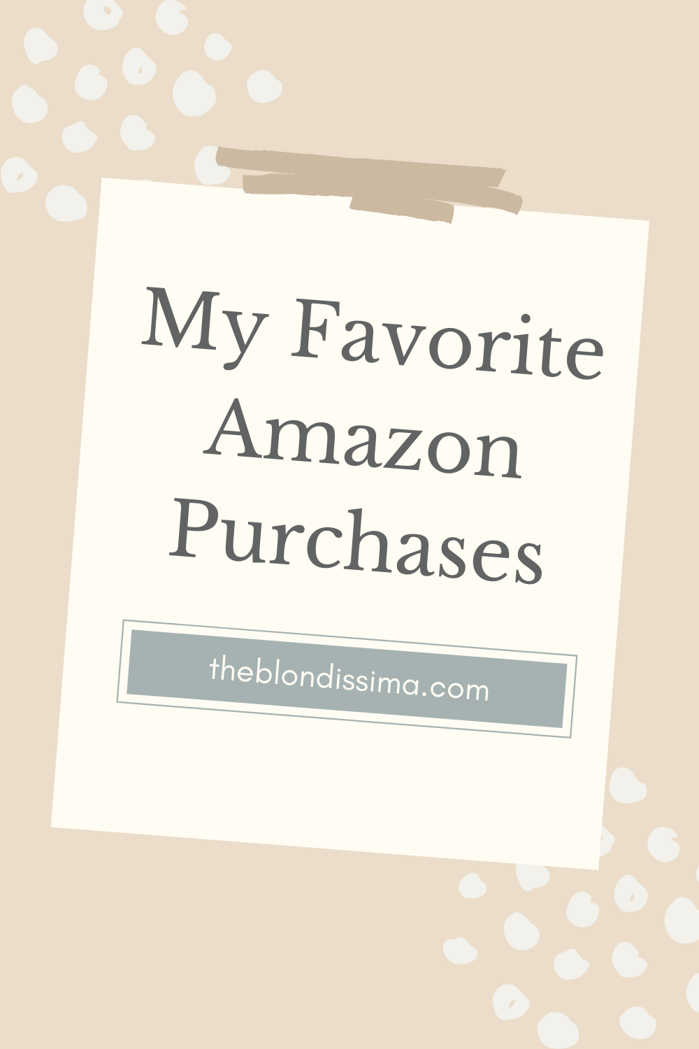 My Favorite Amazon Purchases The Blondissima