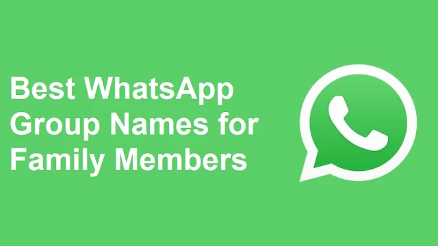 70+ Best WhatsApp Group Names for Family Members