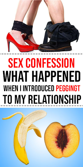 Sex Confession What Happened When I Introduced Pegging To My Relationship