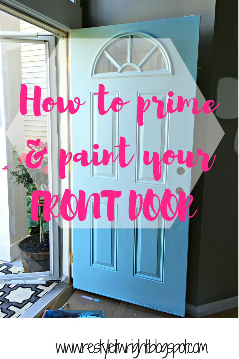 Restyle it Wright Priming and Painting the Front Door