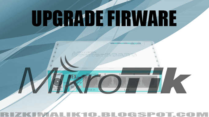 mikrotik firmware upgrade mikrotik firmware upgrade