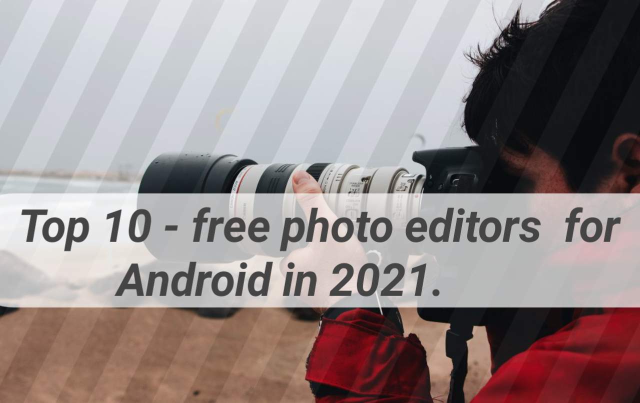 Top 10 free photo editors for Android in 2021.