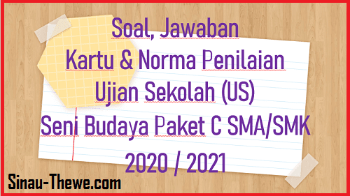 Soal Jawaban Ujian Sekolah Seni Budaya Sma Smk Tahun 2021 Paket C Sinau Thewe Com