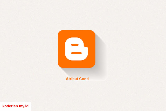 Penjelasan dan Fungsi Attribute Cond di Blog