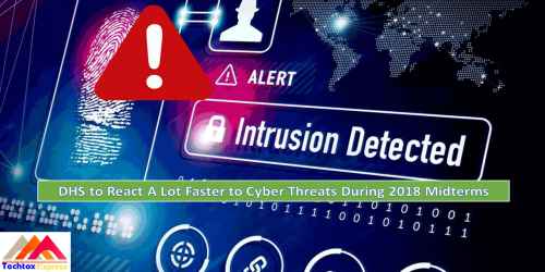 DHS to React A Lot Faster to Cyber Threats During 2018 Midterms DHS to React A Lot Faster to Cyber Threats During 2018 Midterms