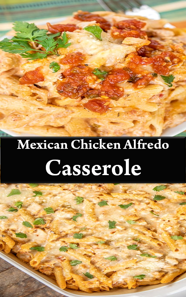 Mexican Chicken Alfredo Casserole - Dapur Mama