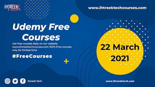 UDEMY-FREE-COURSES-WITH-CERTIFICATE-22-MAR-2021-IHTREEKTECH