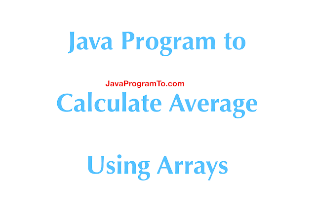 Java Program to Calculate Average Using Arrays