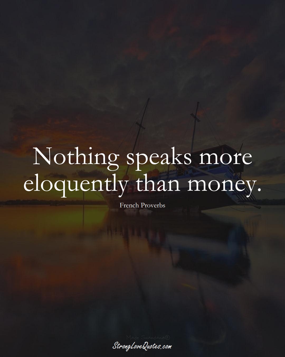 Nothing speaks more eloquently than money. (French Sayings);  #EuropeanSayings