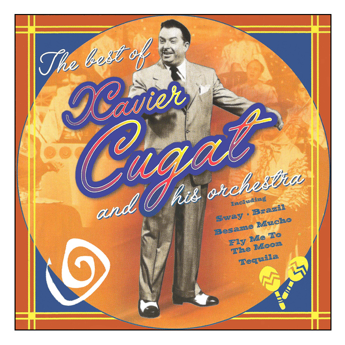 LA PLAYA MUSIC OLDIES XAVIER CUGAT AND HIS ORCHESTRA THE BEST OF