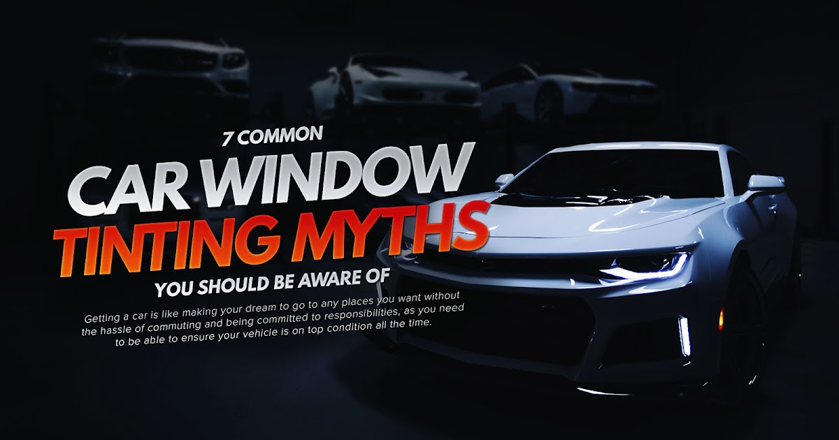 Window Film Singapore: 7 Common Car Window Tinting Myths You Should be