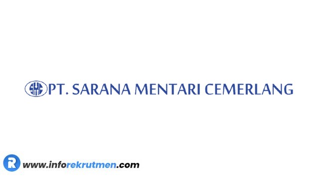 Rekrutmen PT. Sarana Mentari Cemerlang Terbaru Tahun 2021