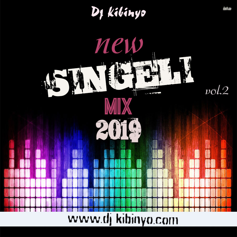 DJ KIBINYO New SINGELI MIX 2019 (VOL 2) l Download DJ KIBINYO