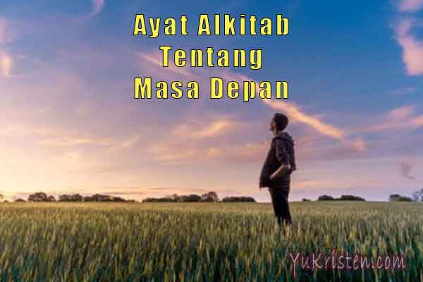 10 Ayat Alkitab Tentang Masa Depan Indah Sungguh Ada Yukristen