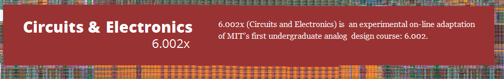 Circuits and Electronics, 6.002x.